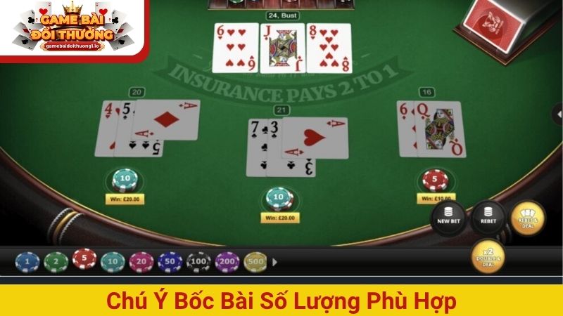Chú ý bốc bài số lượng phù hợp