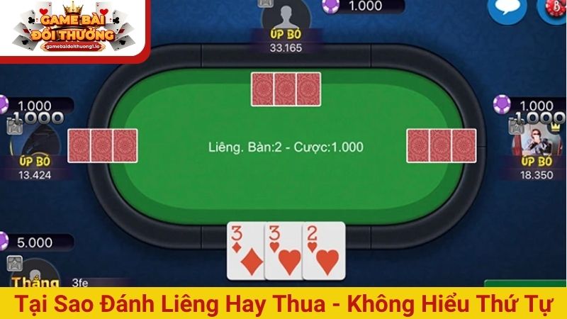 Tại sao đánh Liêng hay thua - không hiểu thứ tự
